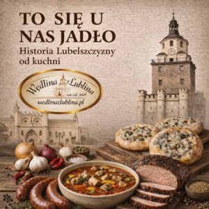 To się u nas jadło. Historia Lubelszczyzny od kuchni Ebook